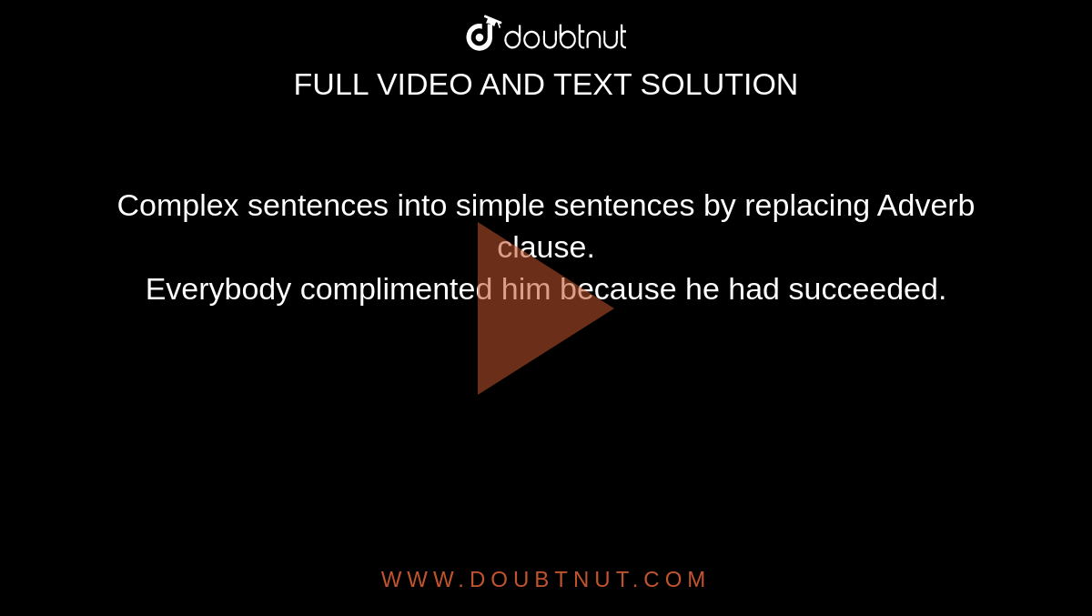 complex-sentences-into-simple-sentences-by-replacing-adverb-clause