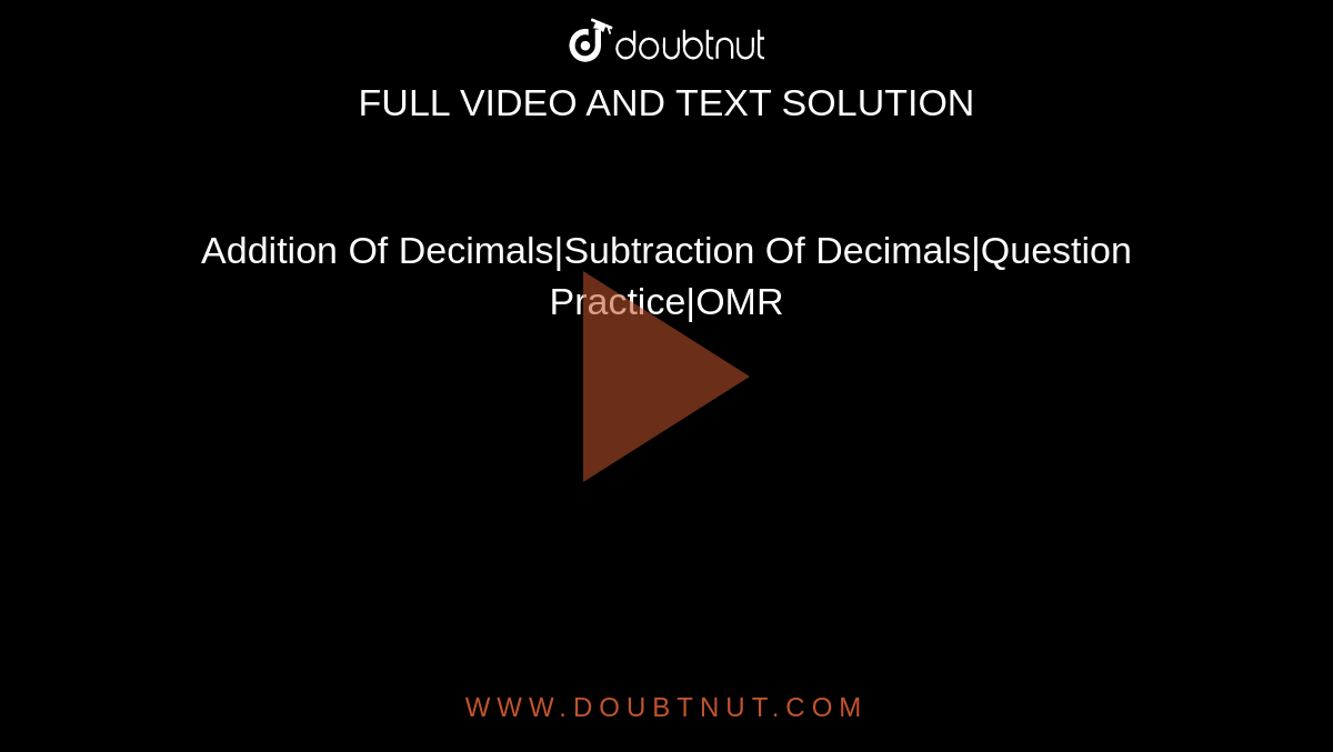 Addition Of Decimals|Subtraction Of Decimals|Question Practice|OMR