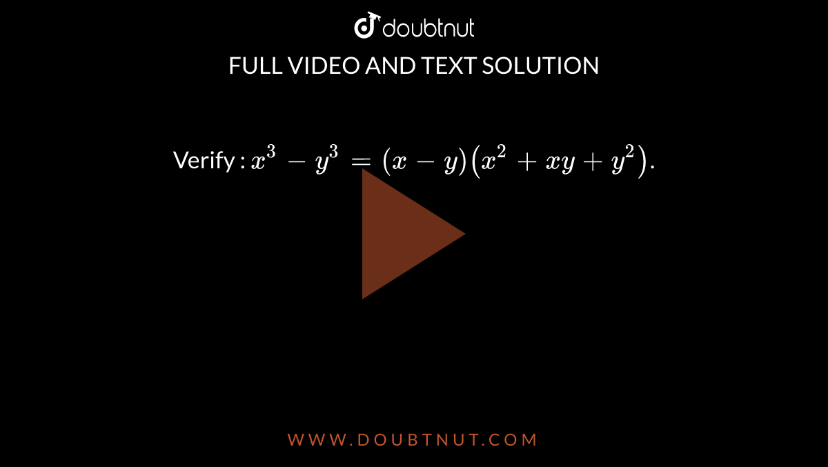 Verify X 3 Y 3 X Y X 2 Xy Y 2