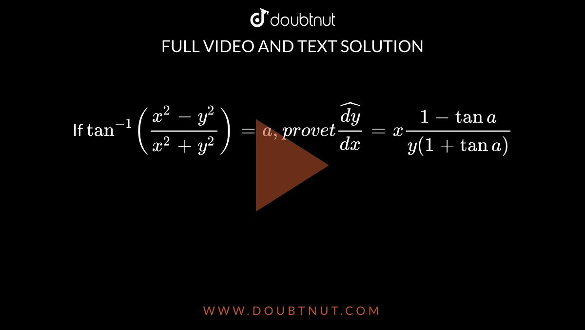 If Tan 1 X 2 2y 2 X 2 2y 2 A Show That Dy Dx X 1 Tana 2y 1 Tana