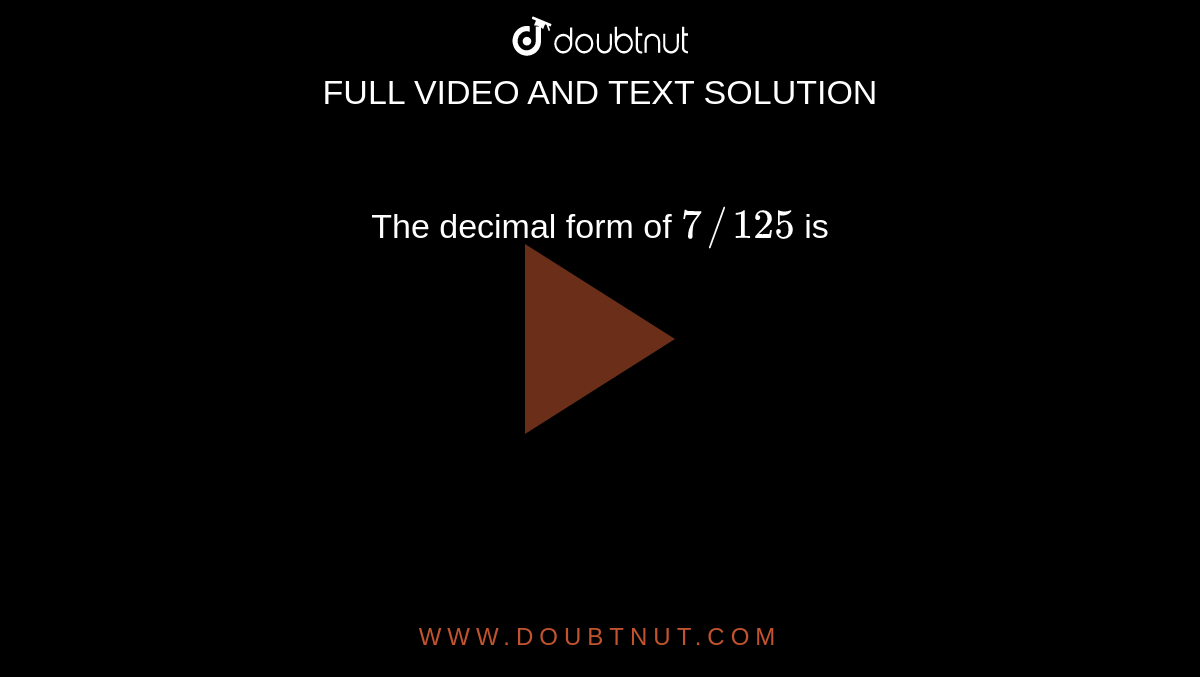 the-decimal-form-of-7-125-is