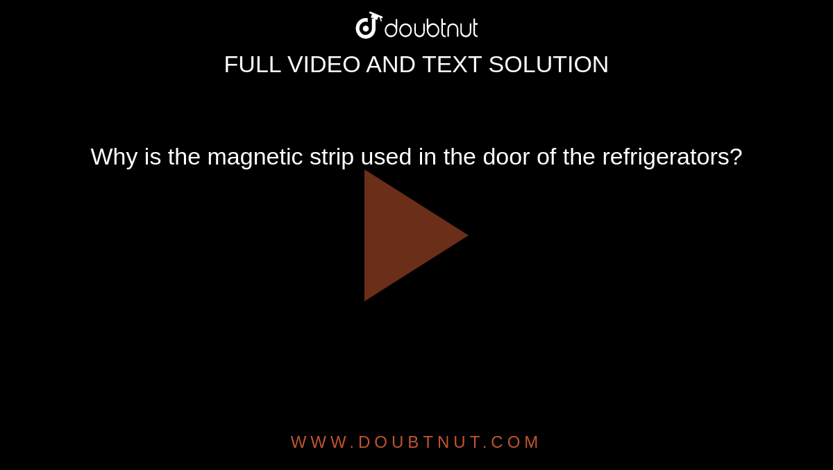 Why is the strip used in the door of the refrigerators?