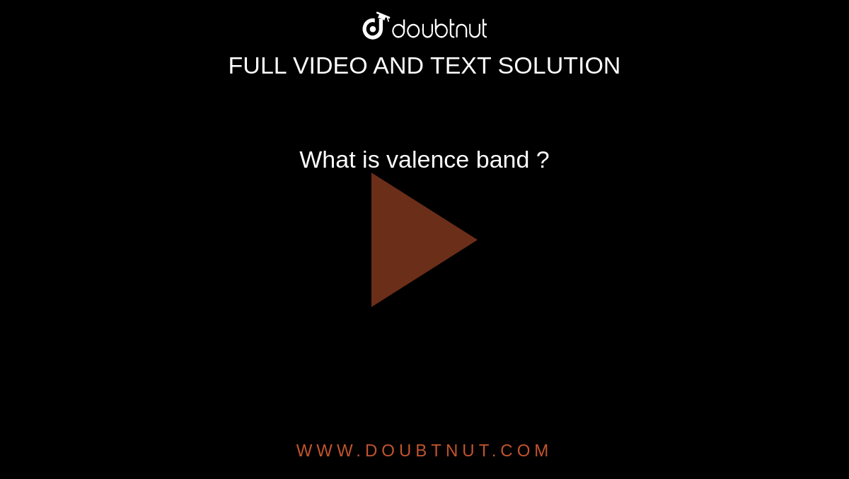What Is Valence Band