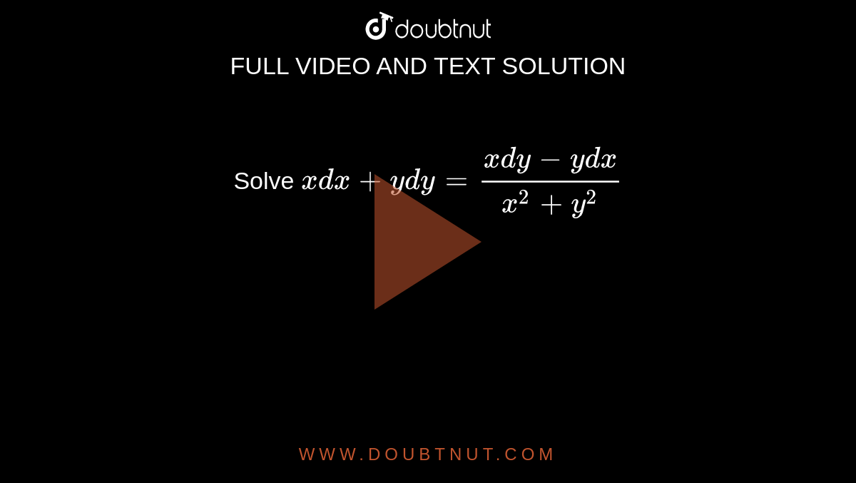 Solve `xdx+ydy=(xdy-ydx)/(x^(2)+y^(2))`