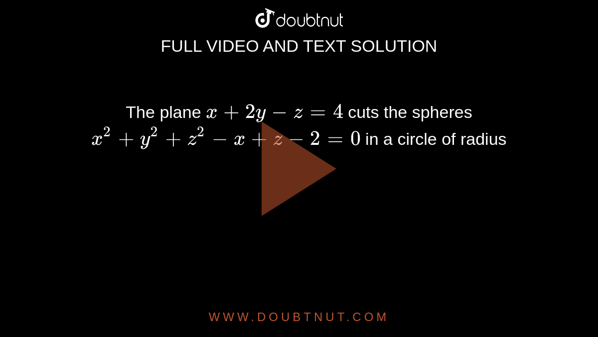 the-plane-x-2y-z-4-cuts-the-spheres-x-2-y-2-z-2-x-z-2-0