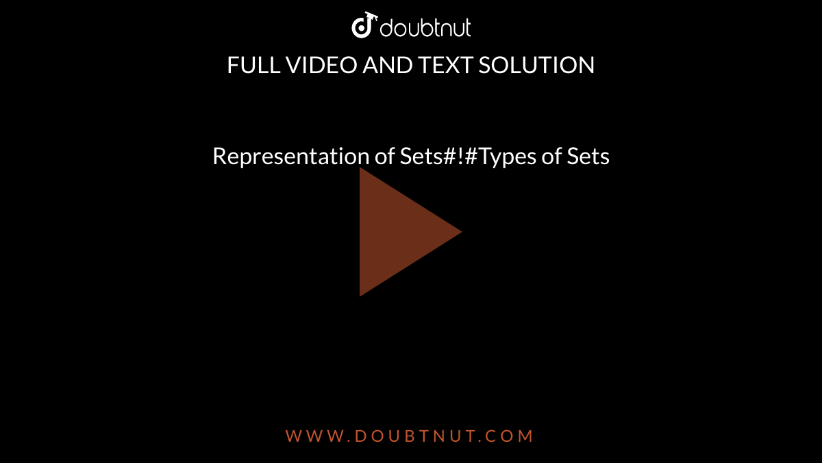 Representation of Sets#!#Types of Sets