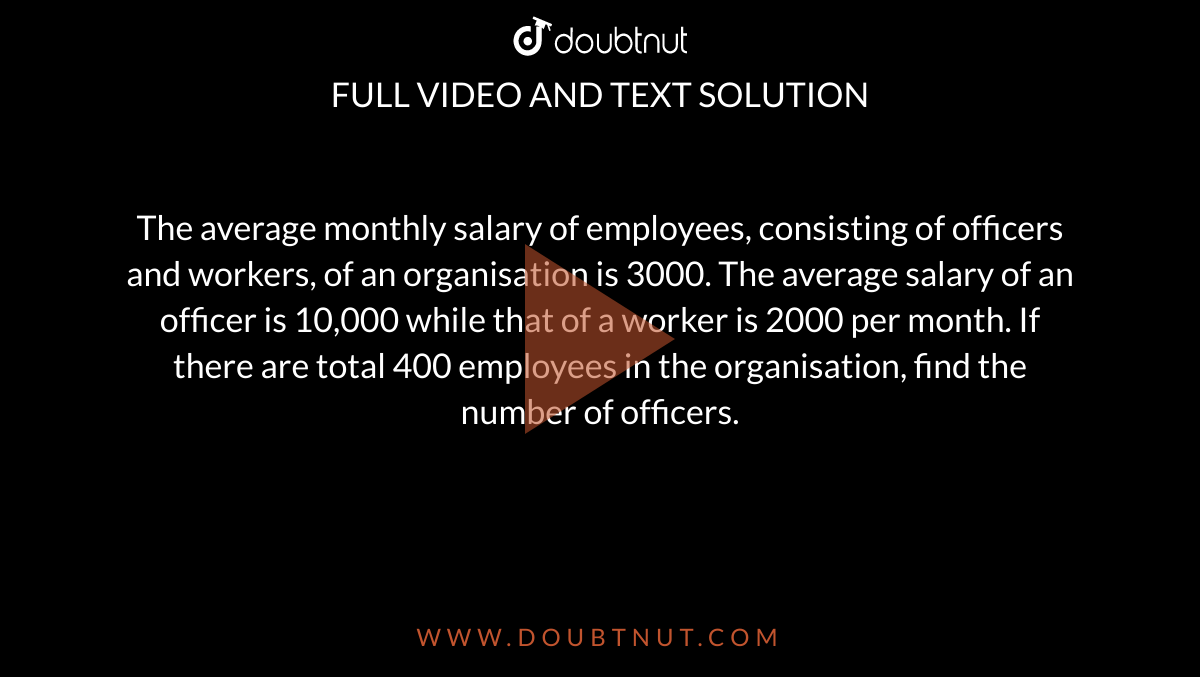 the-average-salary-of-the-entire-staff-in-an-office-is-3200-per-month-the-average-salary-of-the-officers-is-6800-and-that-of-the-non-officers-is-2000-if-the-number