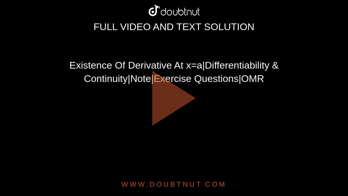 Existence Of Derivative At x=a|Differentiability & Continuity|Note|Exercise Questions|OMR