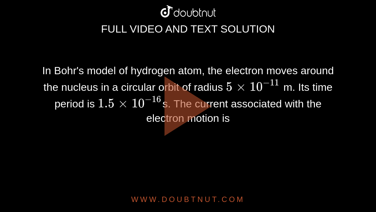 In Bohr S Model Of Hydrogen Atom The Electron Moves Around The Nucleu