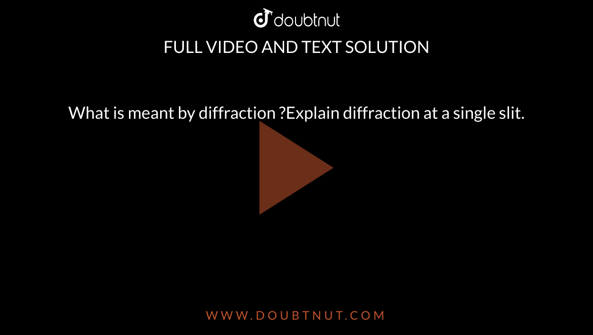 what-is-meant-by-diffraction-explain-diffraction-at-a-single-slit