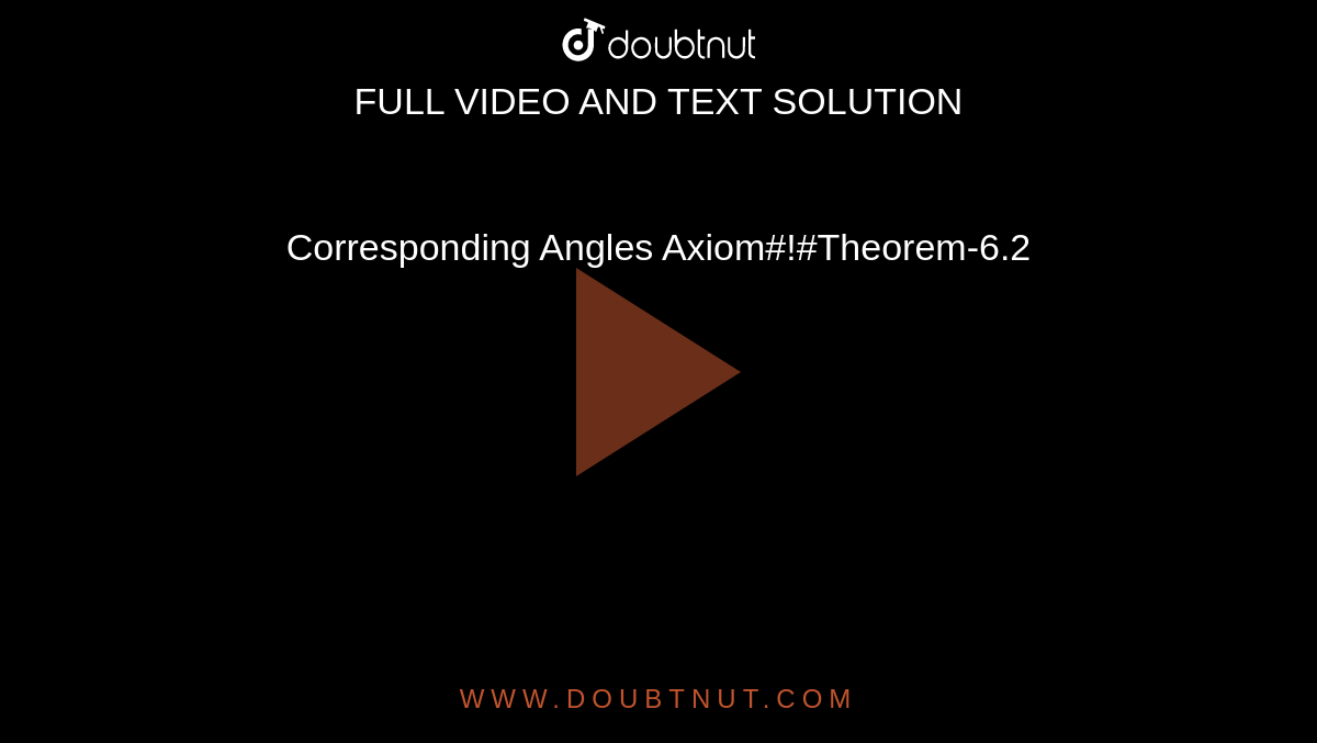 Corresponding Angles Axiom#!#Theorem-6.2