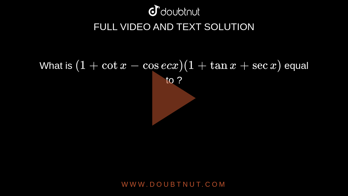 what-is-1-cot-x-cosec-x-1-tan-x-sec-x-equal-to