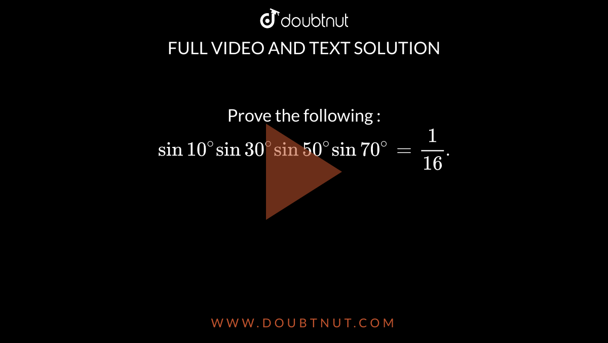 prove-the-following-sin-10-sin-30-sin-50-sin-70-1-16