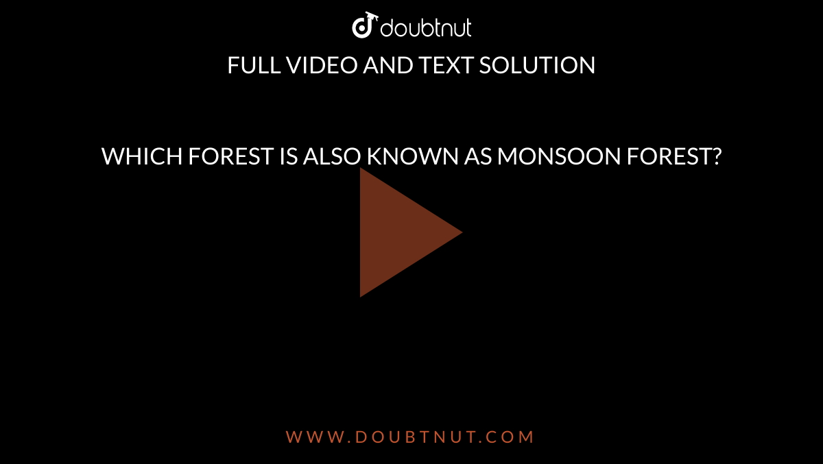 which-forest-is-also-known-as-monsoon-forest