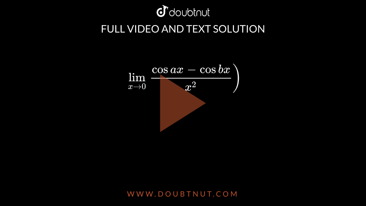 Lim x To 0 cos Ax Cos Bx x 2 lim-x-to-0-cos-ax-cos-bx-x-2