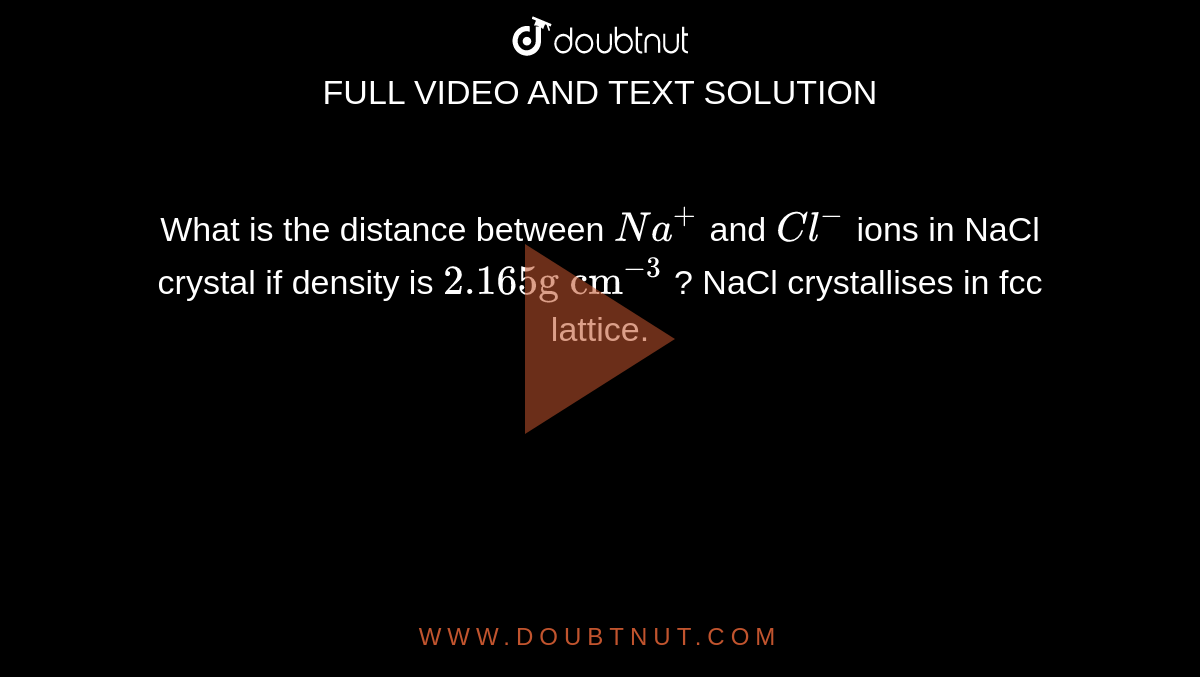 What Is The Distance Between Na And Cl Ions In NaCl Crystal If 