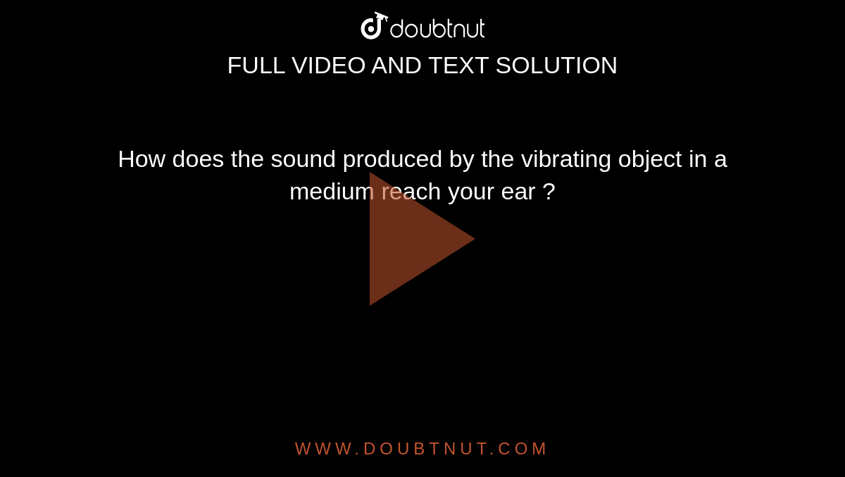 how-does-the-sound-produced-by-the-vibrating-object-in-a-medium-reach