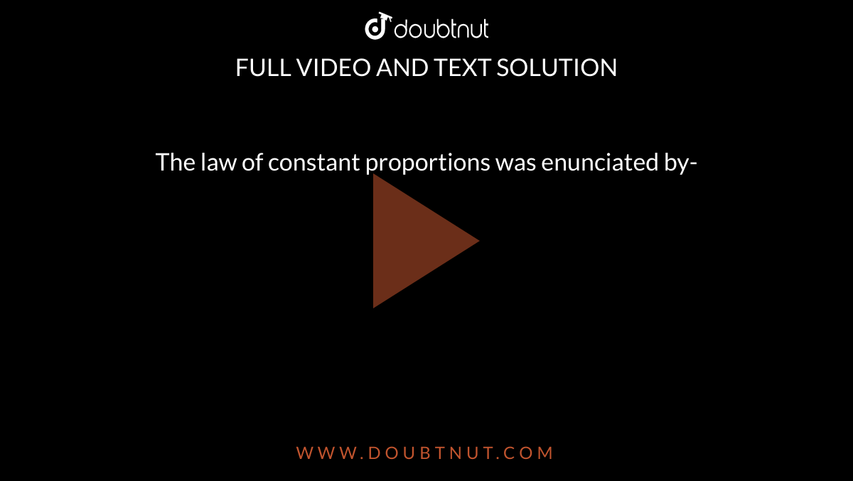 The law of constant proportions was enunciated by-