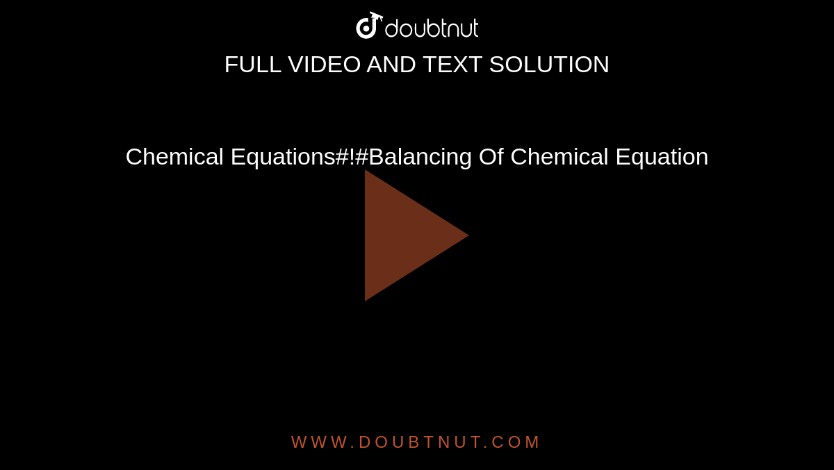 Chemical Equations#!#Balancing Of Chemical Equation