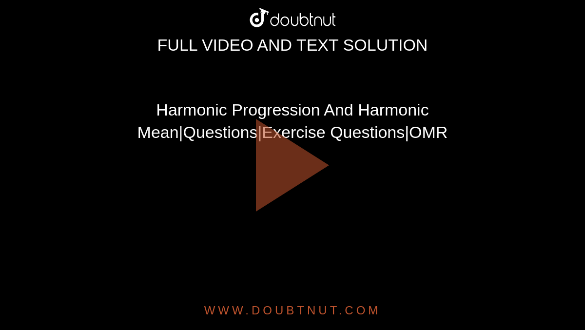 Harmonic Progression And Harmonic Mean|Questions|Exercise Questions|OMR