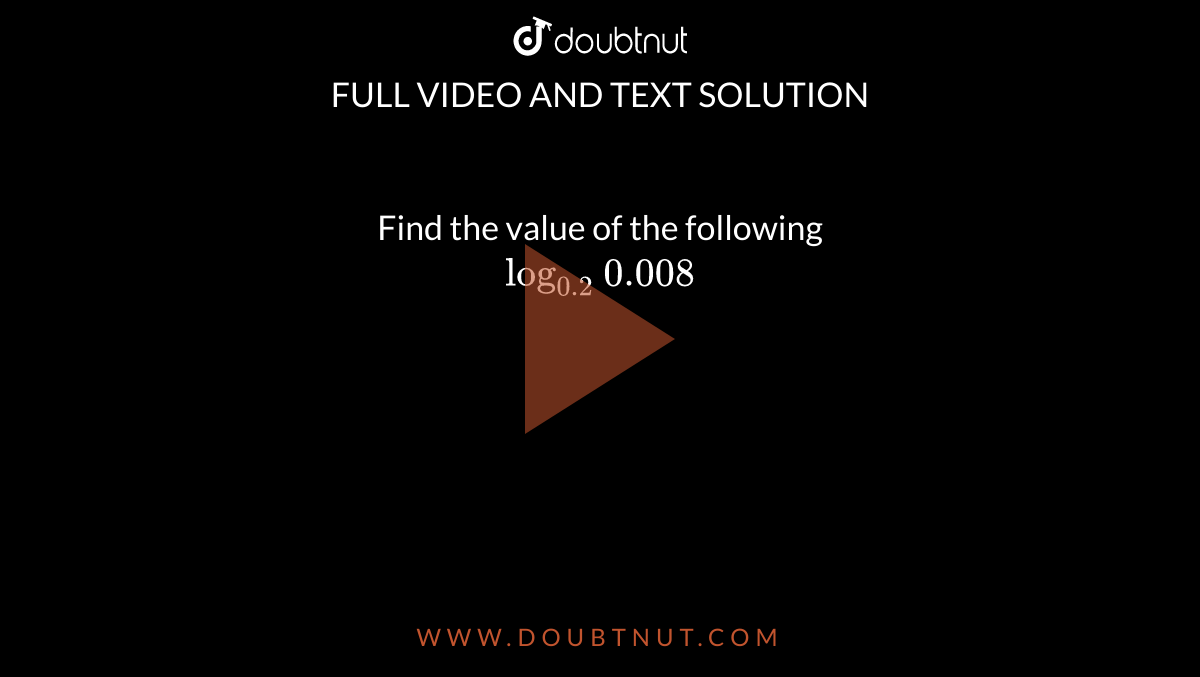 find-the-value-of-the-following-log0-2-0-008