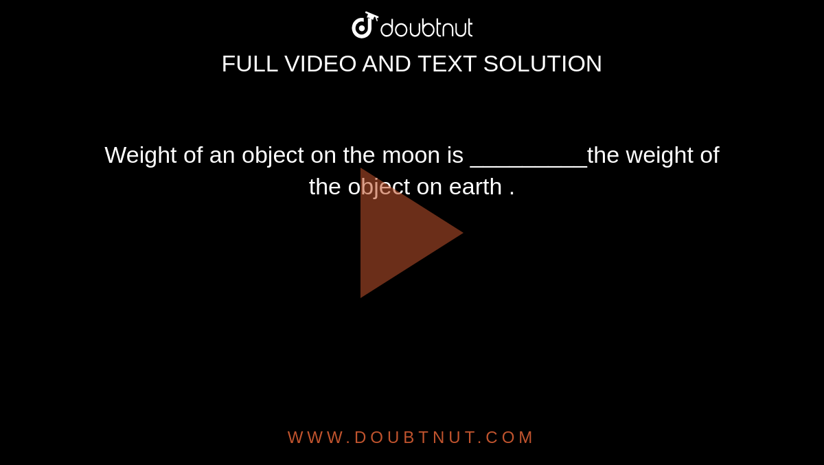 weight-of-an-object-on-the-moon-is-the-weight-of-the-object-on-earth