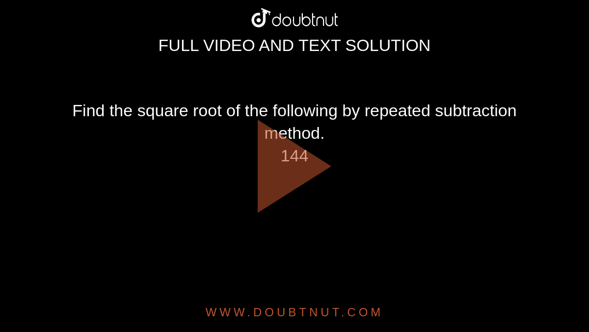 find-the-square-root-of-the-following-by-repeated-subtraction-method