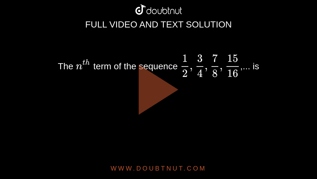 The N Th Term Of The Sequence 1 2 3 4 7 8 15 16 Is