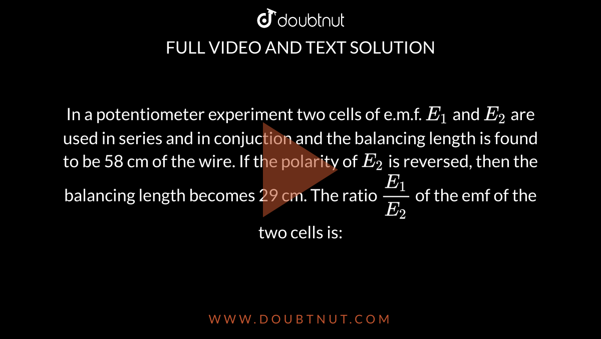 In a potentiometer experiment two cells of e.m.f. E(1) and E2 are use