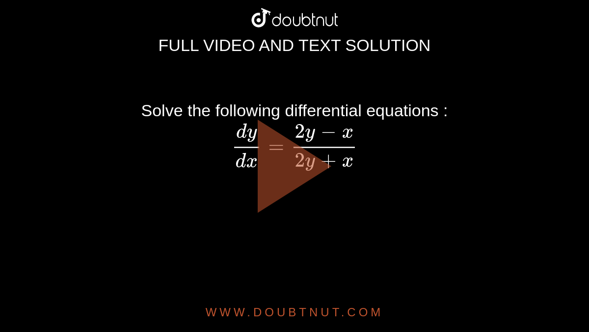 Solve the following differential equations : <br>  `(dy)/(dx)=(2y-x)/(2y+x)`