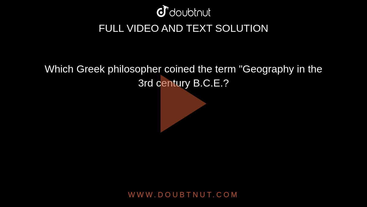 which-greek-philosopher-coined-the-term-geography-in-the-3rd-century