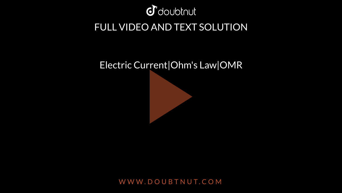  Electric Current|Ohm's Law|OMR