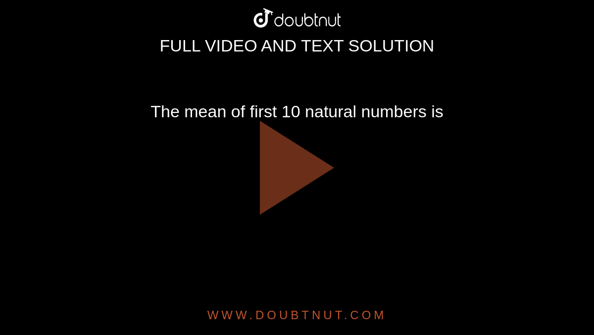 the-mean-of-first-10-natural-numbers-is