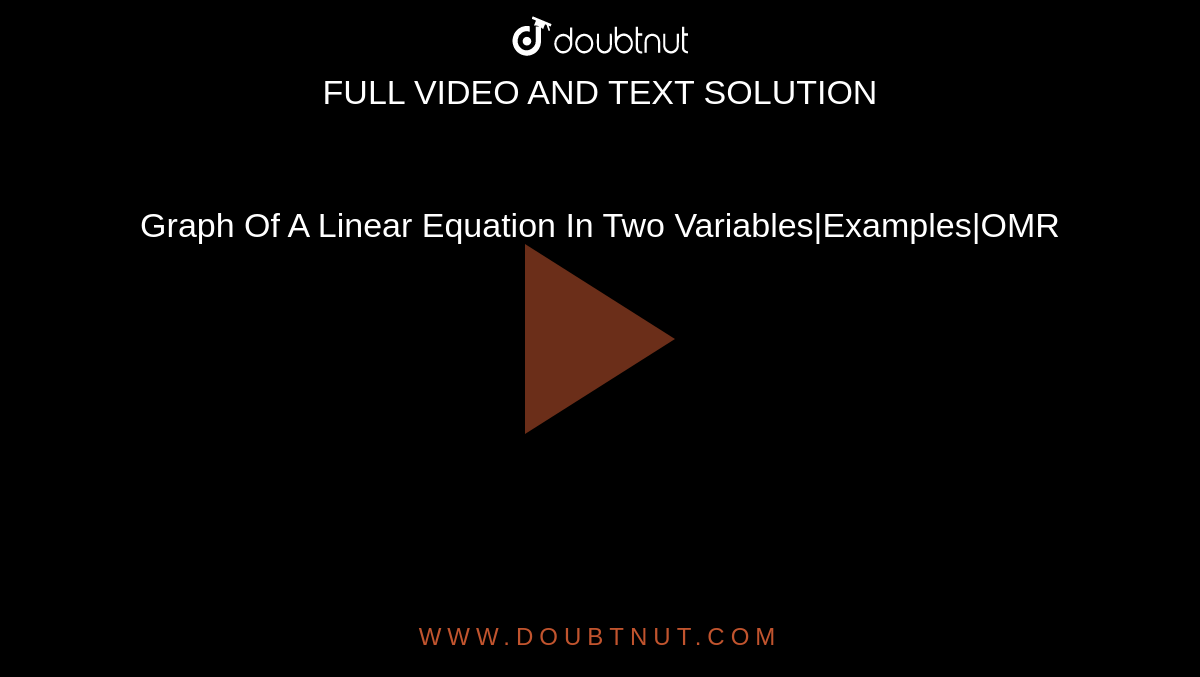 Graph Of A Linear Equation In Two Variables|Examples|OMR