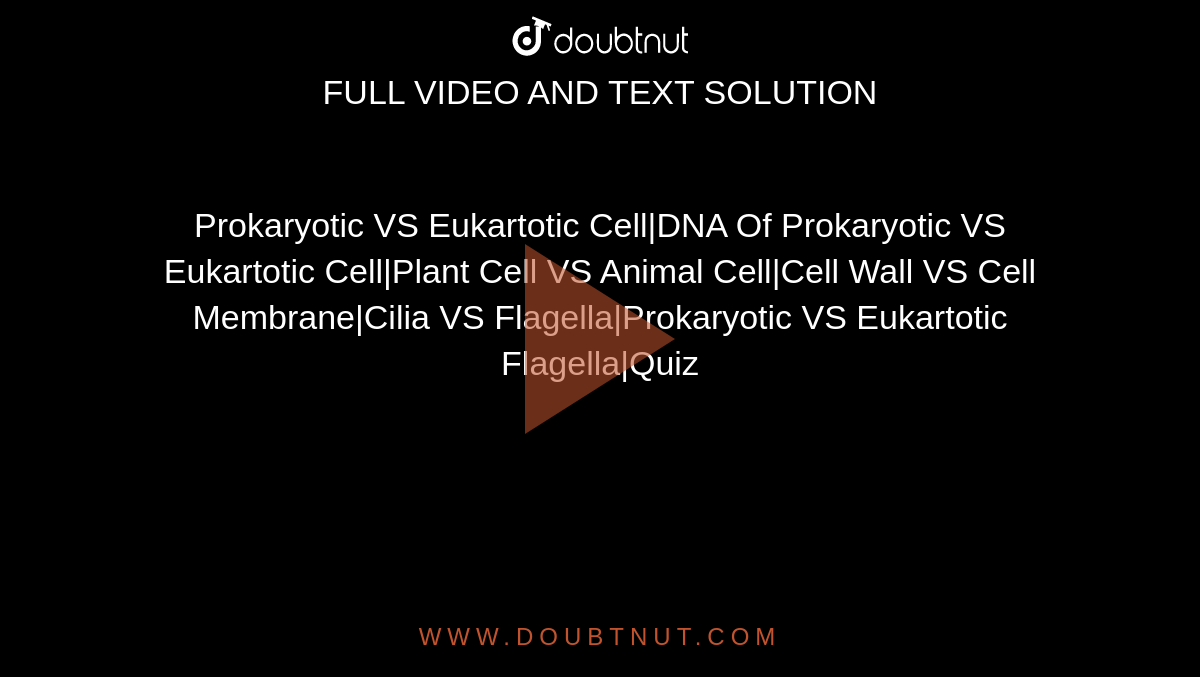 Prokaryotic VS Eukartotic Cell|DNA Of Prokaryotic VS Eukartotic Cell|Plant  Cell VS Animal Cell|Cell Wall VS Cell Membrane|Cilia VS  Flagella|Prokaryotic VS Eukartotic Flagella|Quiz