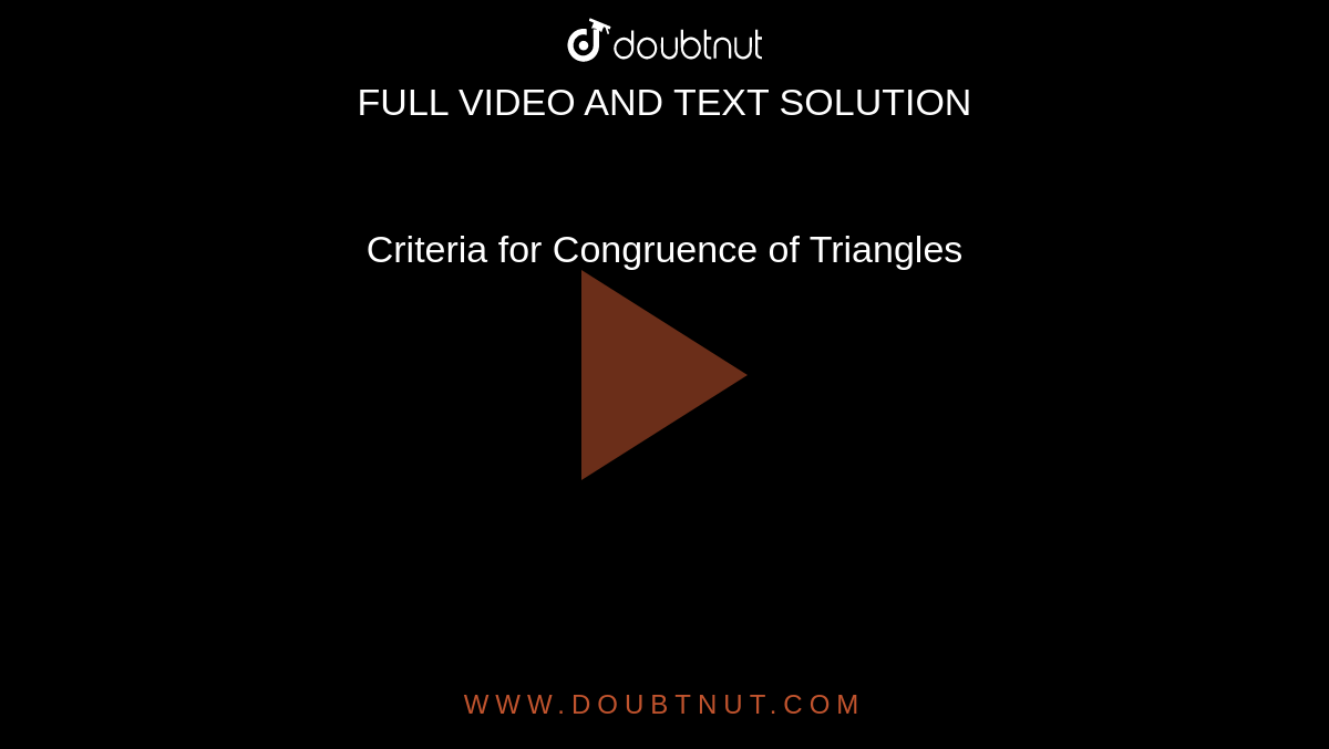 Criteria for Congruence of Triangles