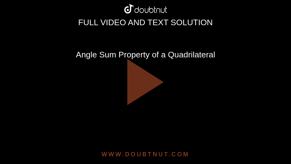 Angle Sum Property of a Quadrilateral