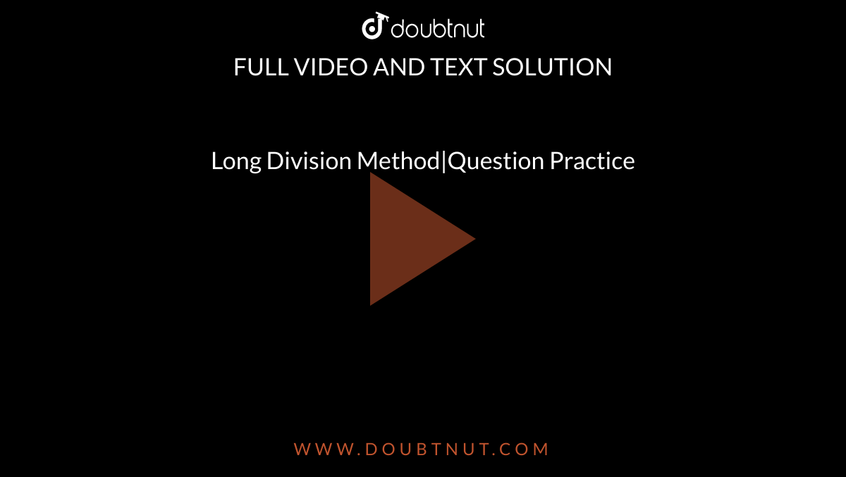 Long Division Method|Question Practice