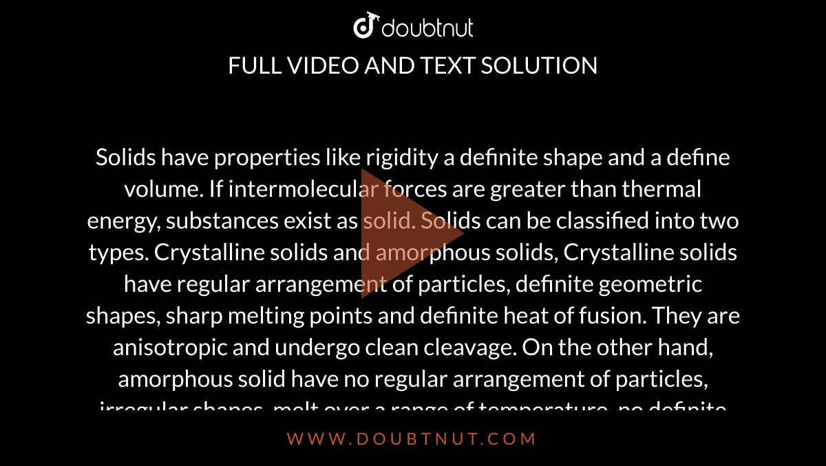 solids-have-properties-like-rigidity-a-definite-shape-and-a-define-vol