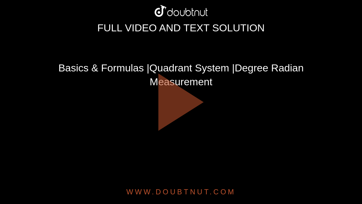 Basics & Formulas |Quadrant System |Degree Radian Measurement 