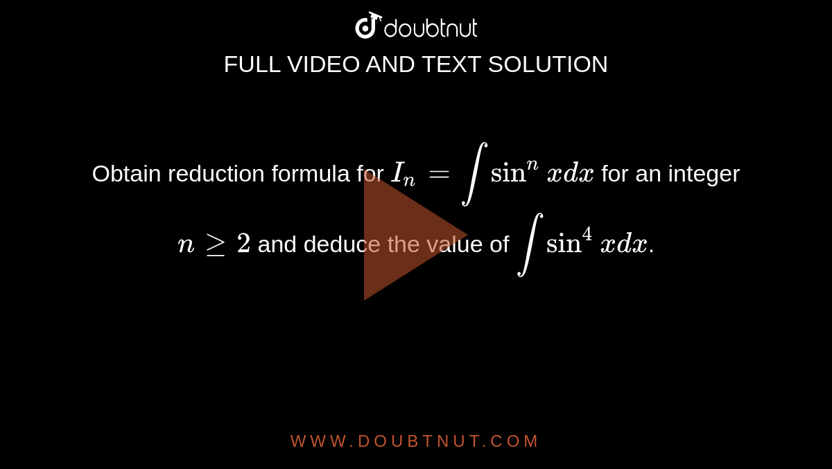 Obtain Reduction Formula For In Int Sin n X Dx For An Integer N Ge 2