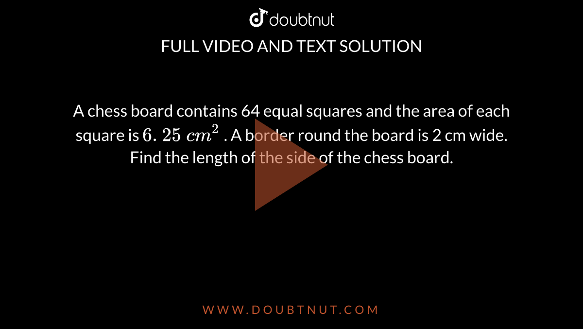 a-chess-board-contains-64-equal-squares-and-the-area-of-each-square-is