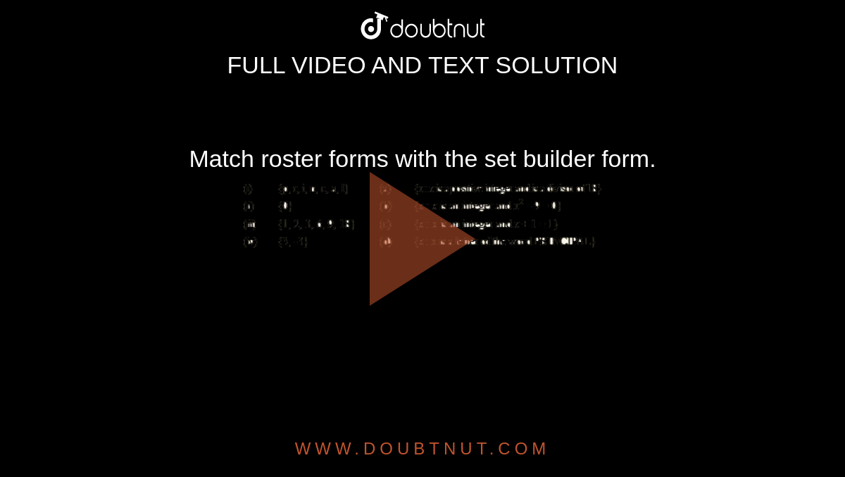 Match roster forms with the set builder form. <br> <img src="https://doubtnut-static.s.llnwi.net/static/physics_images/TEL_SCERT_MAT_X_C02_E03_002_Q01.png" width="80%">
