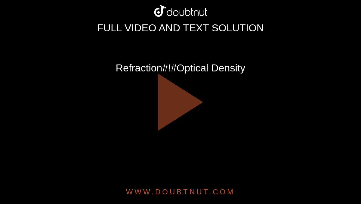 Refraction#!#Optical Density