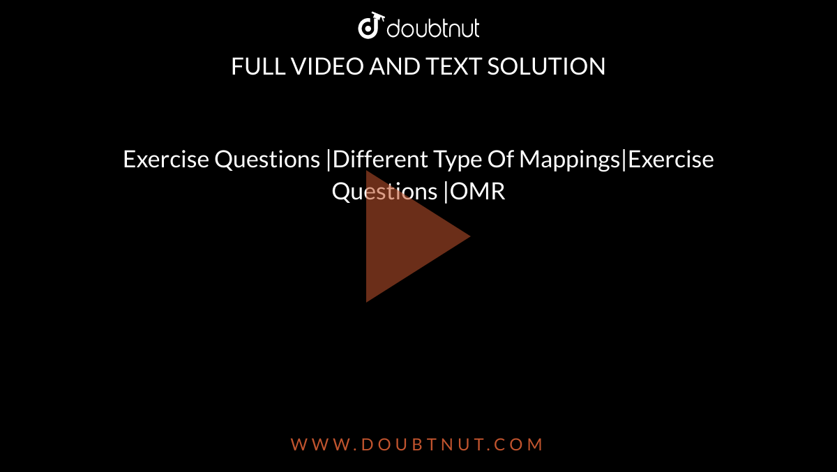 Exercise Questions |Different Type Of Mappings|Exercise Questions |OMR