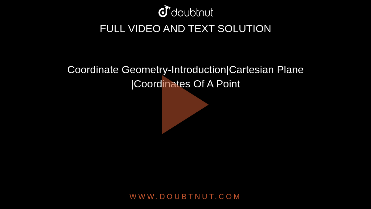 Coordinate Geometry-Introduction|Cartesian Plane |Coordinates Of A Point 