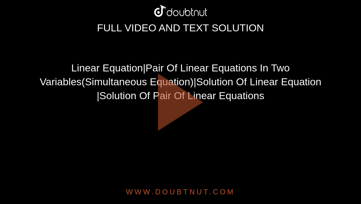 Linear Equation|Pair Of Linear Equations In Two Variables(Simultaneous Equation)|Solution Of Linear Equation |Solution Of Pair Of Linear Equations