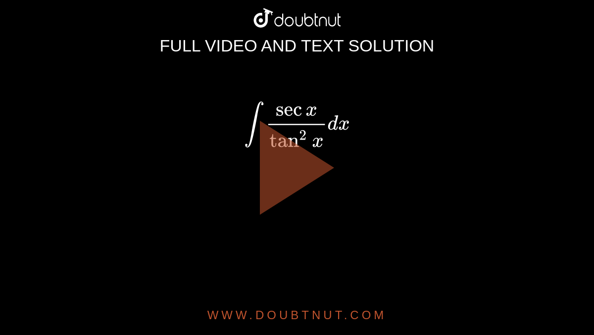 int(sec x)/(tan^(2)x)dx