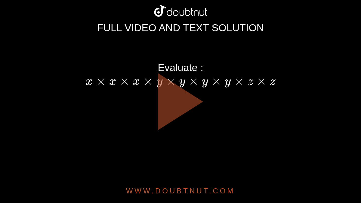 evaluate-x-times-x-times-x-times-y-times-y-times-y-times-y-times-z