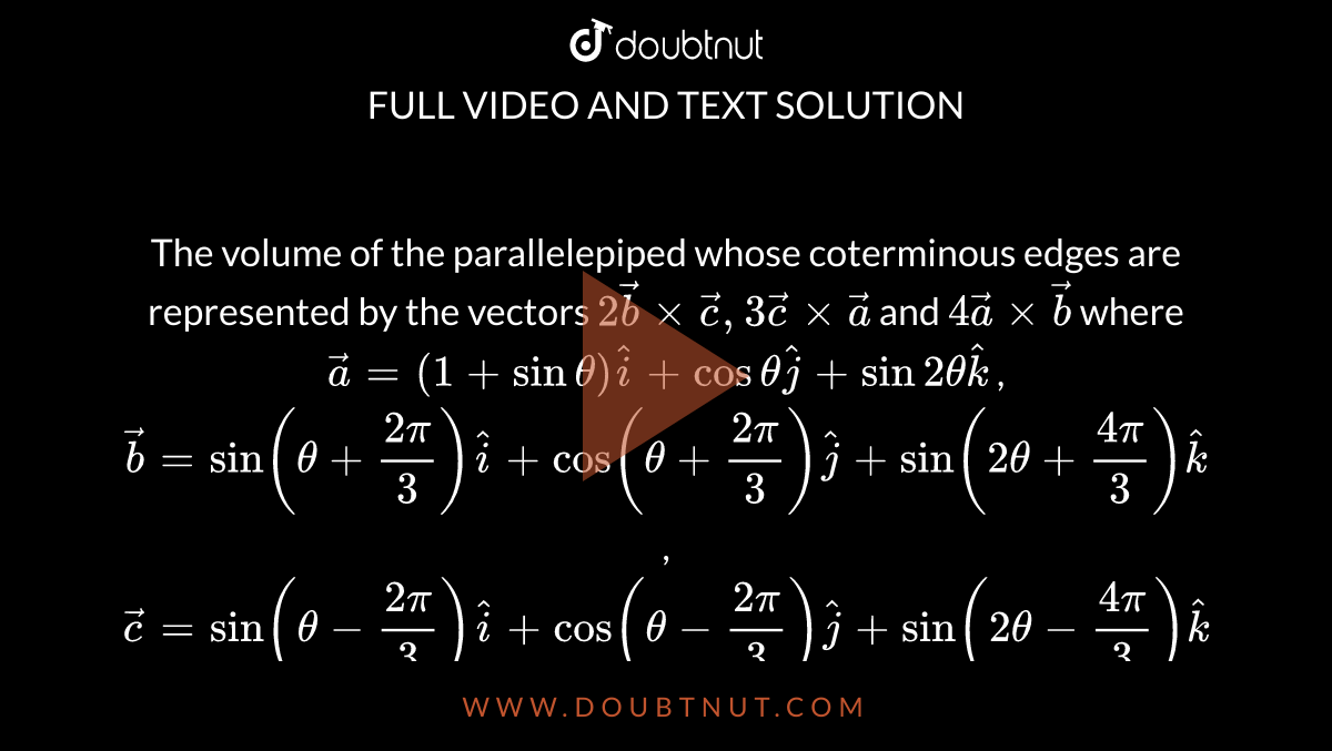 The volume of the parallelepiped whose coterminous edges are